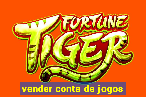 vender conta de jogos